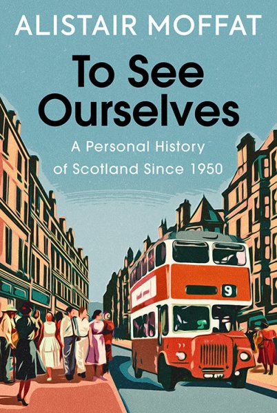 To See Ourselves: Personal History of Scotland Since 1950 (Jun)