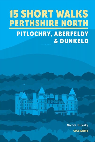 15 Short Walks Perthshire North: Pitlochry, Aberfeldy, Dunkeld (Aug)