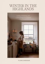 Winter in the Highlands: Eating, Drinking & Celebrating in Scotland (Oct)