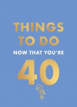 Things to Do Now That You're 40 (Jun)