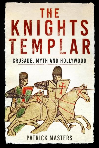 Knights Templar, The: Crusade, Myth & Hollywood