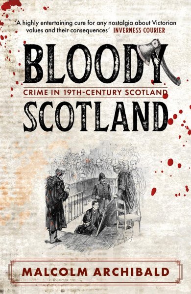 Bloody Scotland: Crime in 19th Century Scotland (Aug)