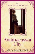 Wax Fruit Trilogy 1: Antimacassar City (Sep)