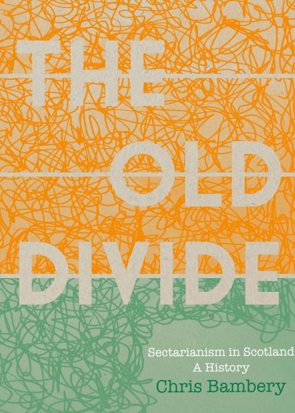 Old Divide, The: Sectarianism in Scotland (Aug)