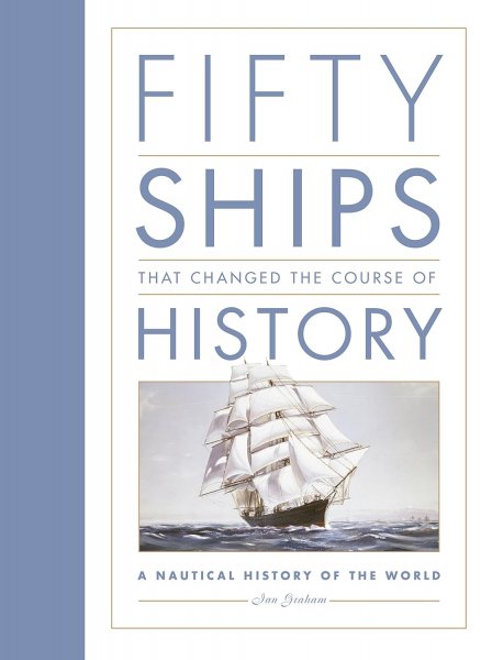 Fifty Ships That Changed the Course of History (Dec)