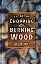 Art of Burning & Chopping Wood, The (Nov)