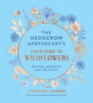 Hedgerow Apothecary's Field Guide to Wild Flowers, The (Apr) Hedgerow Apothecary's Field Guide to Wild Flowers, The (Apr)