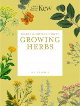 Kew Guide to Growing Herbs (Feb) Kew Guide to Growing Herbs (Feb)
