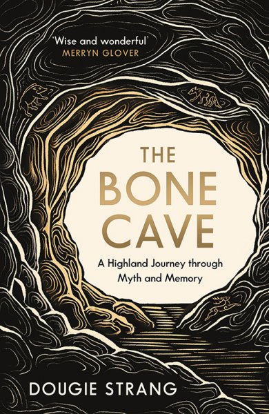 Bone Cave, The: Highland Journey Through Myth & Memory (Apr)