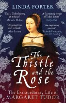 Thistle & the Rose, The: Extraordinary Life of Margaret Tudor (Nov)