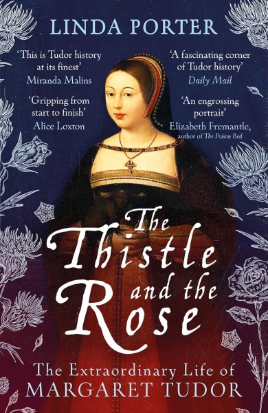 Thistle & the Rose, The: Extraordinary Life of Margaret Tudor (Nov)