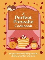 Perfect Pancake Cookbook, A (Feb)