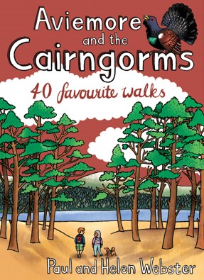 Aviemore & the Cairngorms: 40 Favourite Walks (Apr)