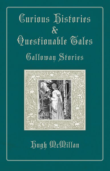 Curious Histories & Questionable Tales: Galloway Stories (Mar)