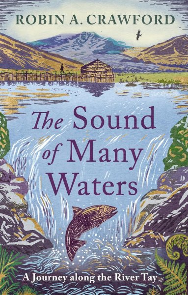 Sound of Many Waters, The: Journey Along the River Tay (Jul)