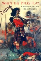 When the Pipers Play: History of Great Highland Warpipes in Battle (Oct)