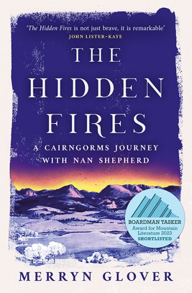 Hidden Fires: Cairngorms Journey with Nan Shepherd (Aug)