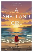 Memoirs from the Shetland Isles: A Shetland Girl (Sep)